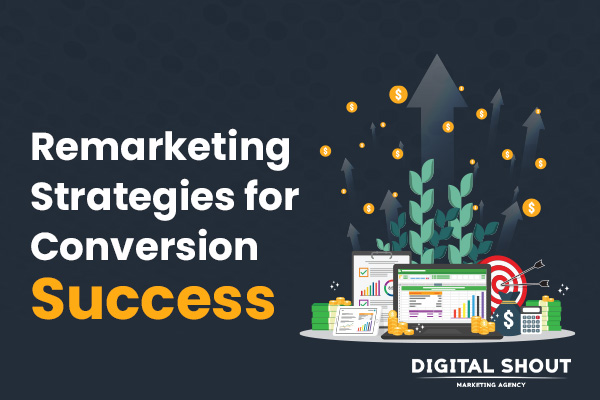 Remarketing Strategies for Conversion Success